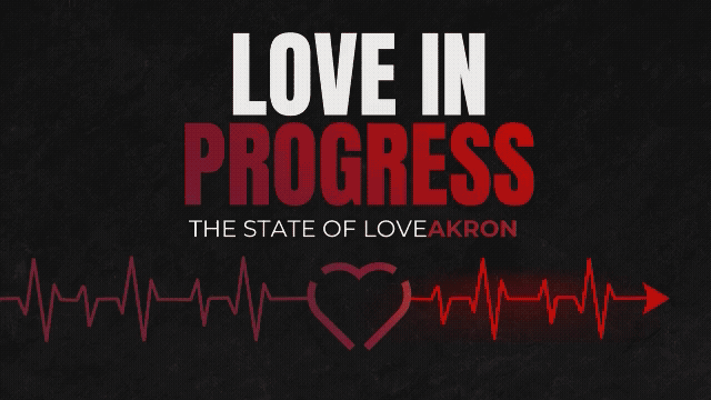 Love in Progress - The State of Love Akron